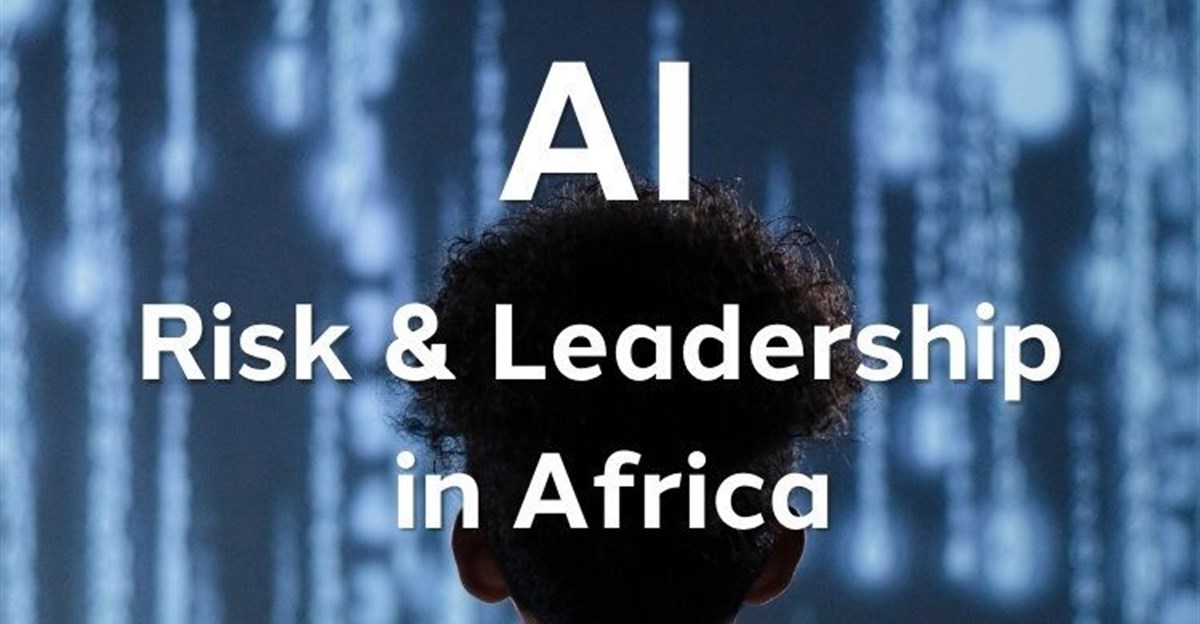 AI, risk and leadership in Africa: Responsible adoption is the real advantage