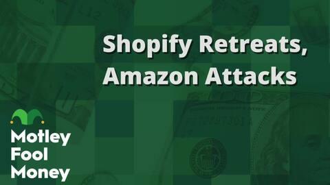 Shopify Retreats, Amazon Attacks